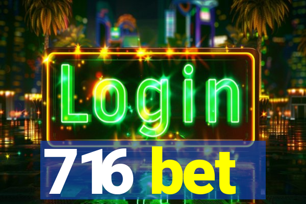 716 bet