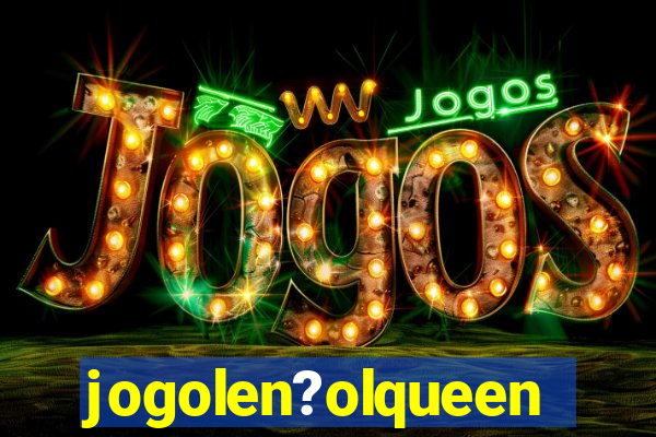 jogolen?olqueen