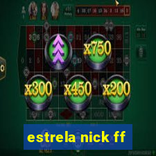 estrela nick ff