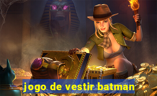 jogo de vestir batman