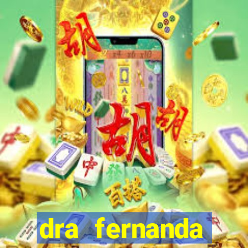 dra fernanda ferreira da silva vila nova