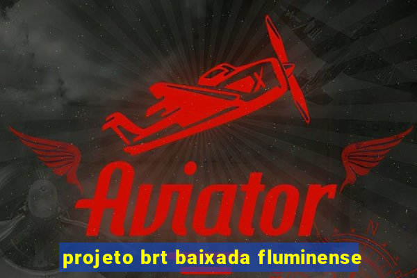 projeto brt baixada fluminense