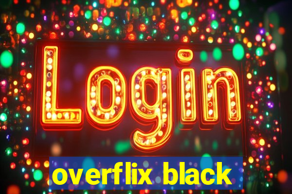 overflix black