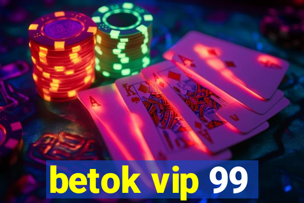 betok vip 99