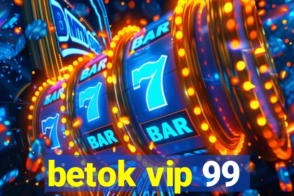 betok vip 99