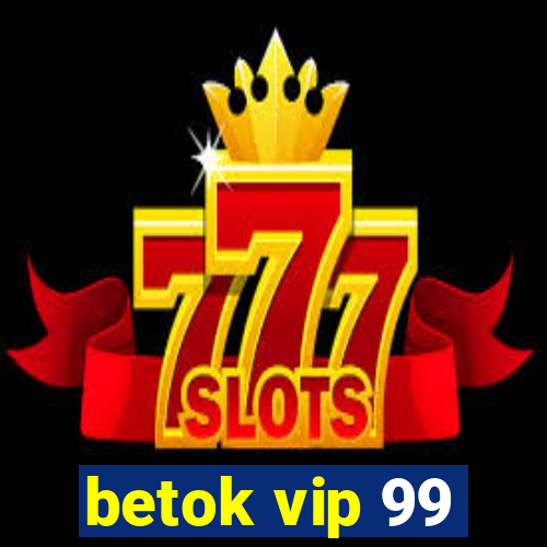 betok vip 99