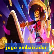 jogo embaixador