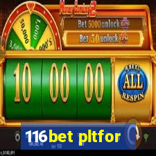 116bet pltfor
