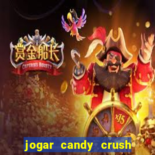 jogar candy crush e ganhar dinheiro