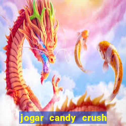 jogar candy crush e ganhar dinheiro