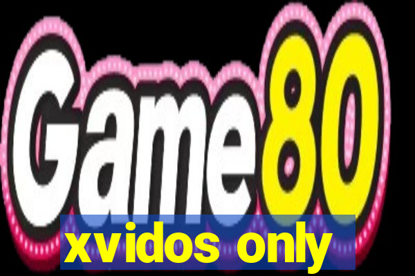 xvidos only