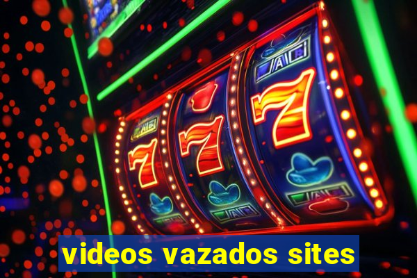 videos vazados sites
