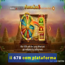 ii 678 com plataforma