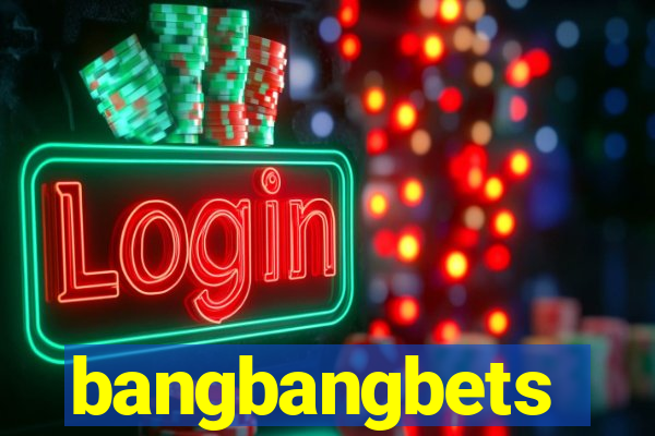 bangbangbets