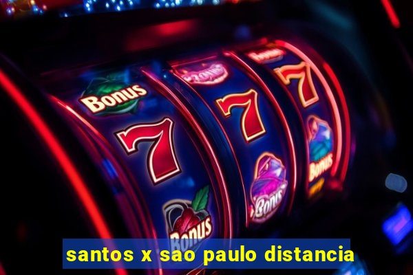 santos x sao paulo distancia