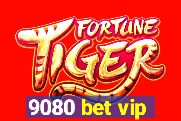 9080 bet vip