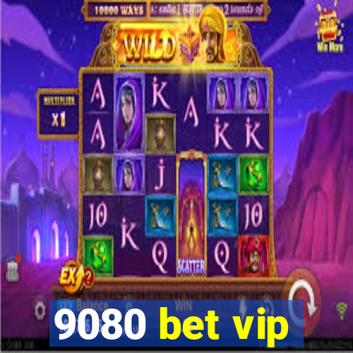 9080 bet vip