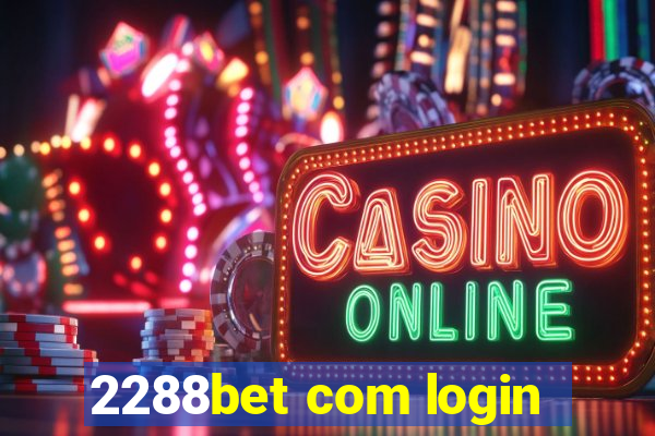 2288bet com login
