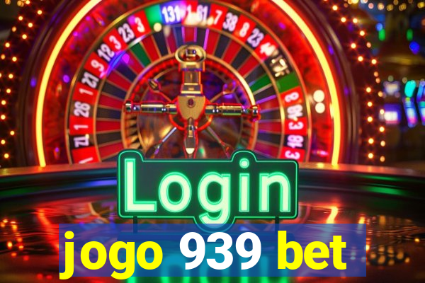 jogo 939 bet