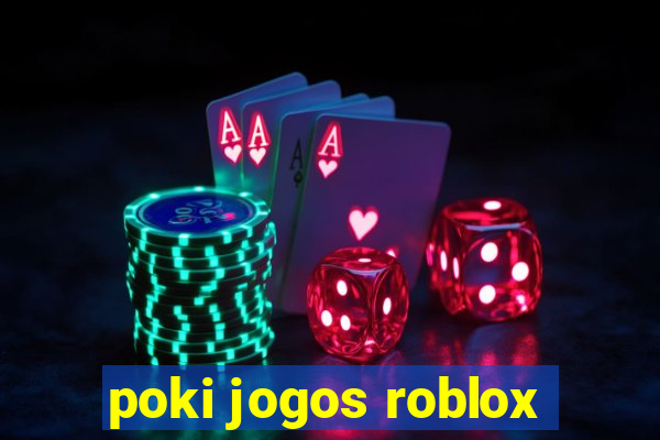 poki jogos roblox