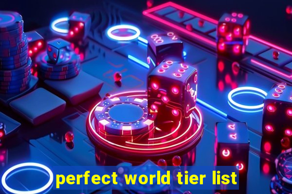 perfect world tier list