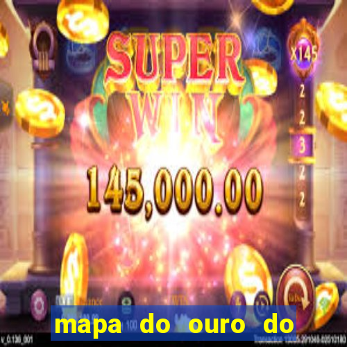 mapa do ouro do brasil atualizado