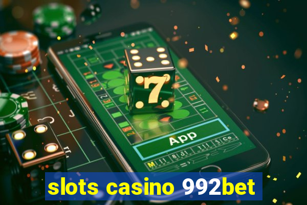 slots casino 992bet