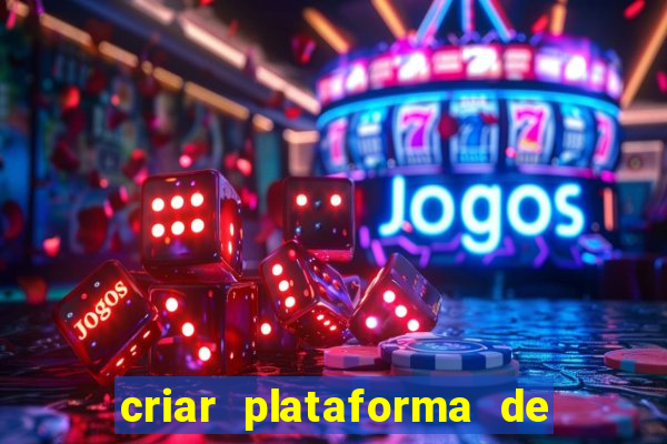 criar plataforma de jogos tigrinho