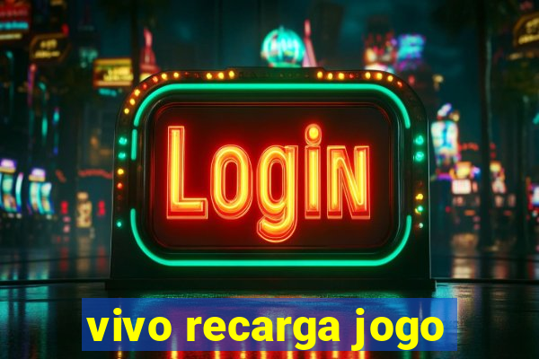 vivo recarga jogo