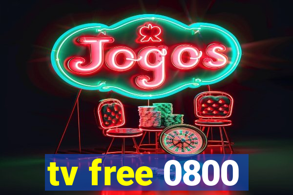 tv free 0800