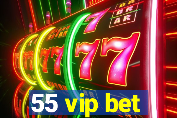 55 vip bet