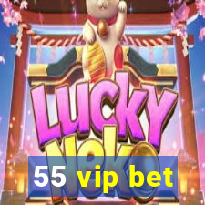 55 vip bet
