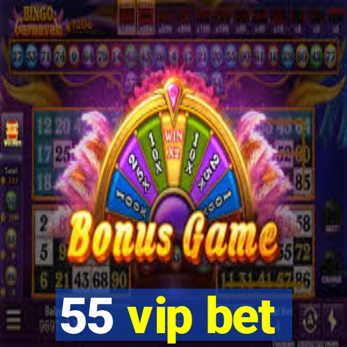 55 vip bet
