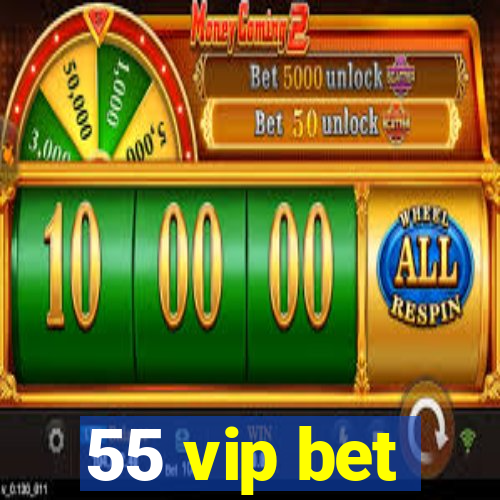 55 vip bet
