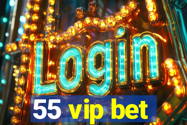 55 vip bet