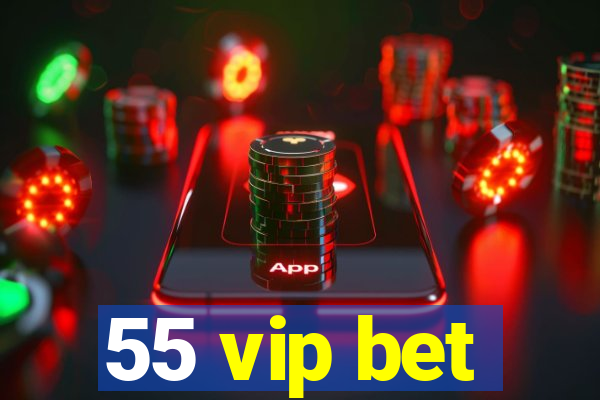 55 vip bet