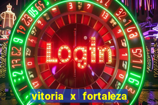 vitoria x fortaleza onde assistir