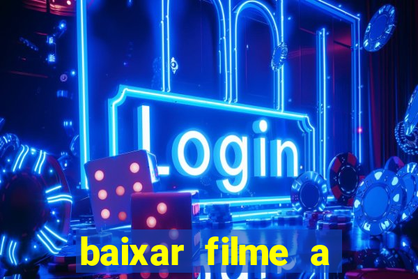 baixar filme a bela e a fera