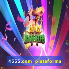 4555.com plataforma de jogos