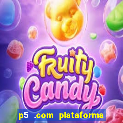 p5 .com plataforma de jogos
