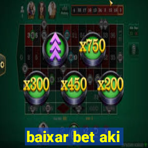 baixar bet aki