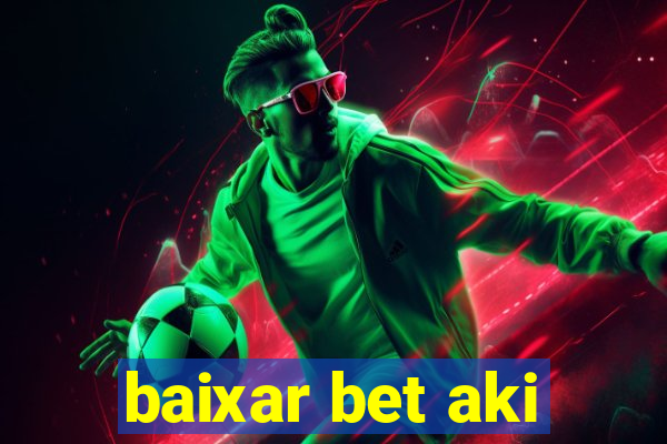 baixar bet aki