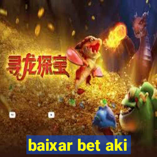 baixar bet aki