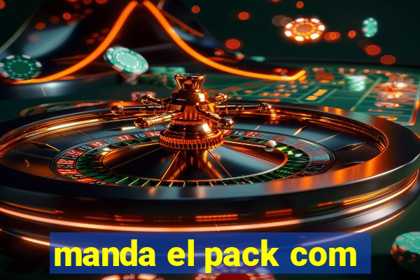 manda el pack com