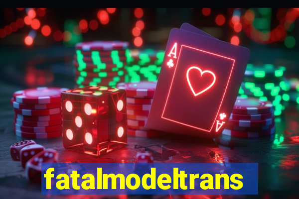 fatalmodeltrans