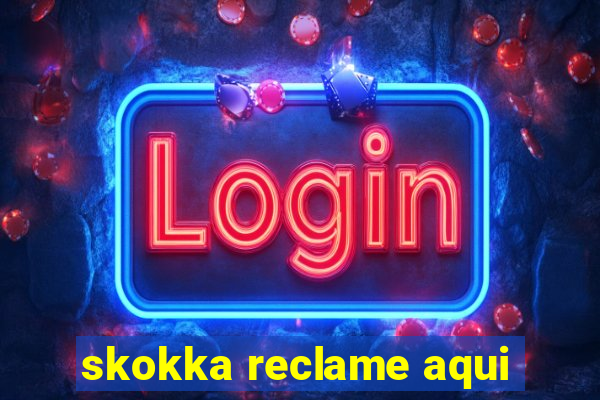 skokka reclame aqui