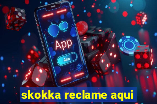 skokka reclame aqui