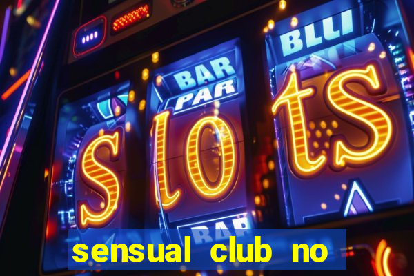 sensual club no esporte interativo