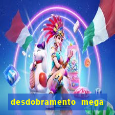 desdobramento mega sena 36 dezenas grátis