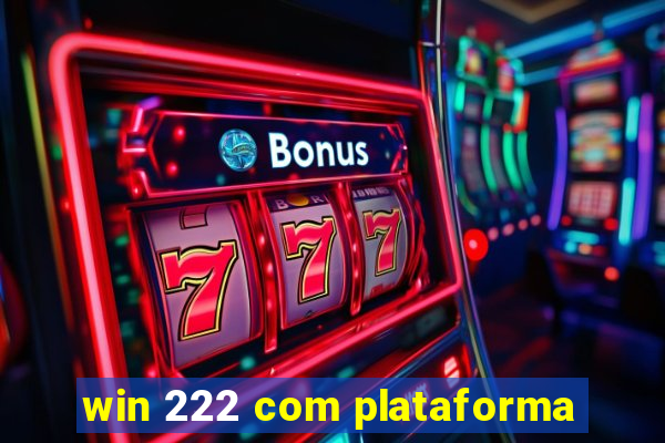 win 222 com plataforma
